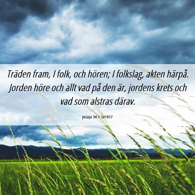 Picture 06 - Jesaja 34:1 SV1917 - Träden fram, I folk, och hören; I folkslag, - Bible Verse Picture