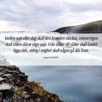 Picture 06 - Jesaja 34:10 SV1917 - Varken natt eller dag skall den branden slockna, - Bible Verse Picture