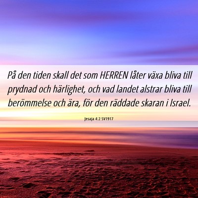 Picture 06 - Jesaja 4:2 SV1917 - På den tiden skall det som HERREN låter växa - Bible Verse Picture
