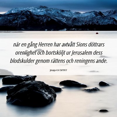 Picture 06 - Jesaja 4:4 SV1917 - när en gång Herren har avtvått Sions döttrars - Bible Verse Picture