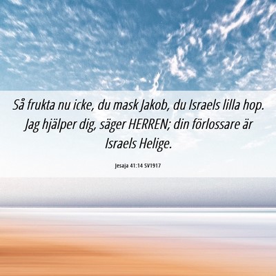 Picture 06 - Jesaja 41:14 SV1917 - Så frukta nu icke, du mask Jakob, du Israels - Bible Verse Picture