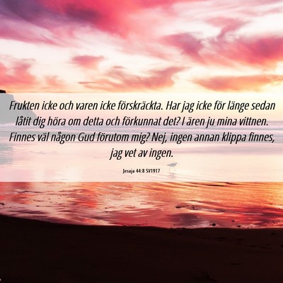 Picture 06 - Jesaja 44:8 SV1917 - Frukten icke och varen icke förskräckta. Har - Bible Verse Picture