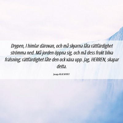 Picture 06 - Jesaja 45:8 SV1917 - Drypen, I himlar därovan, och må skyarna låta - Bible Verse Picture