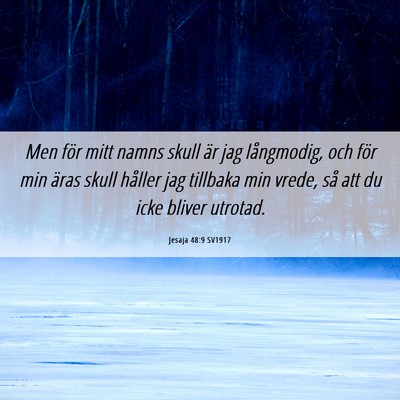 Picture 06 - Jesaja 48:9 SV1917 - Men för mitt namns skull är jag långmodig, och - Bible Verse Picture