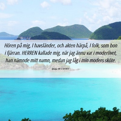 Picture 06 - Jesaja 49:1 SV1917 - Hören på mig, I havsländer, och akten härpå, - Bible Verse Picture