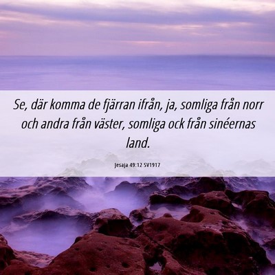 Picture 06 - Jesaja 49:12 SV1917 - Se, där komma de fjärran ifrån, ja, somliga - Bible Verse Picture