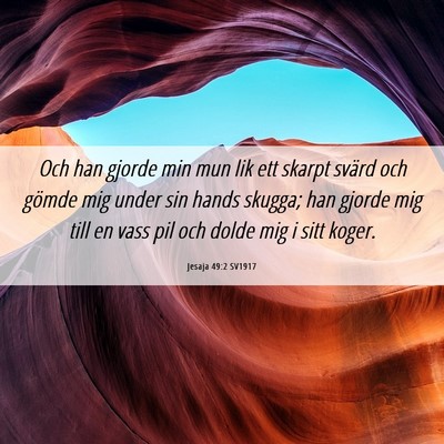 Picture 06 - Jesaja 49:2 SV1917 - Och han gjorde min mun lik ett skarpt svärd och - Bible Verse Picture