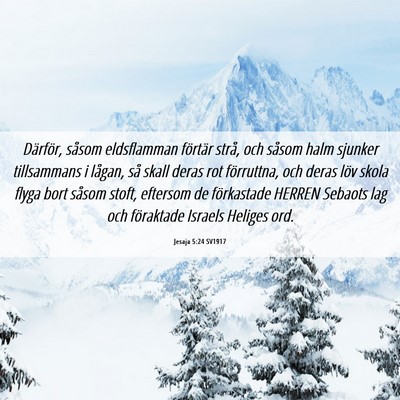 Picture 06 - Jesaja 5:24 SV1917 - Därför, såsom eldsflamman förtär strå, och - Bible Verse Picture
