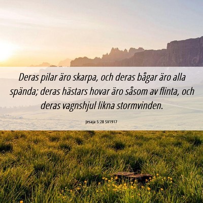 Picture 06 - Jesaja 5:28 SV1917 - Deras pilar äro skarpa, och deras bågar äro - Bible Verse Picture