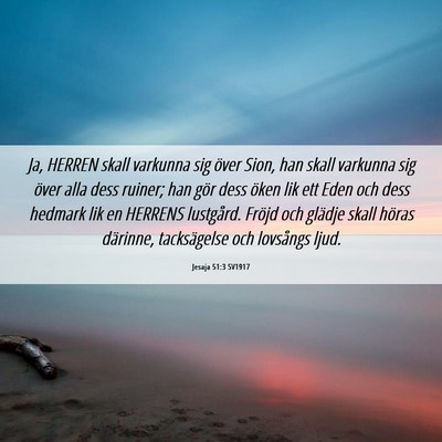 Picture 06 - Jesaja 51:3 SV1917 - Ja, HERREN skall varkunna sig över Sion, han - Bible Verse Picture