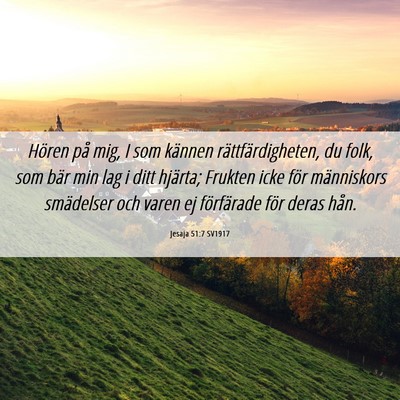 Picture 06 - Jesaja 51:7 SV1917 - Hören på mig, I som kännen rättfärdigheten, - Bible Verse Picture