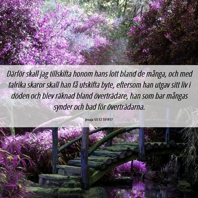Picture 06 - Jesaja 53:12 SV1917 - Därför skall jag tillskifta honom hans lott - Bible Verse Picture