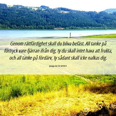 Picture 06 - Jesaja 54:14 SV1917 - Genom rättfärdighet skall du bliva befäst. All - Bible Verse Picture
