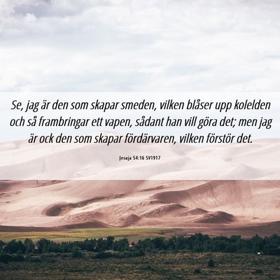 Picture 06 - Jesaja 54:16 SV1917 - Se, jag är den som skapar smeden, vilken blåser - Bible Verse Picture