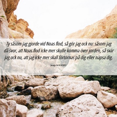 Picture 06 - Jesaja 54:9 SV1917 - Ty såsom jag gjorde vid Noas flod, så gör jag - Bible Verse Picture