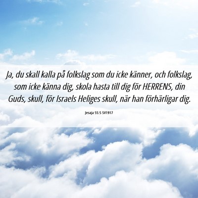 Picture 06 - Jesaja 55:5 SV1917 - Ja, du skall kalla på folkslag som du icke - Bible Verse Picture