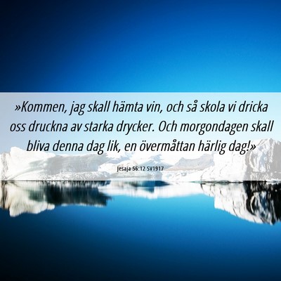 Picture 06 - Jesaja 56:12 SV1917 - »Kommen, jag skall hämta vin, och så skola vi - Bible Verse Picture