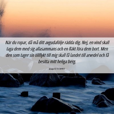 Picture 06 - Jesaja 57:13 SV1917 - När du ropar, då må ditt avgudafölje rädda - Bible Verse Picture