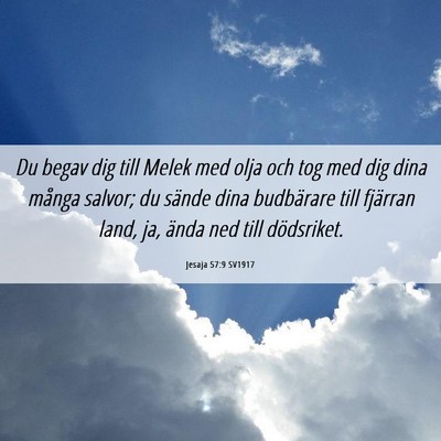 Picture 06 - Jesaja 57:9 SV1917 - Du begav dig till Melek med olja och tog med dig - Bible Verse Picture