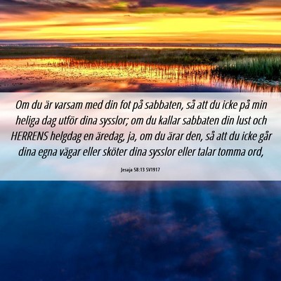 Picture 06 - Jesaja 58:13 SV1917 - Om du är varsam med din fot på sabbaten, så - Bible Verse Picture