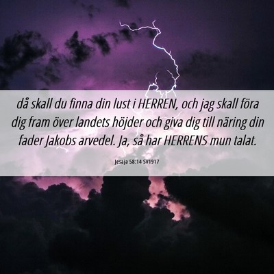 Picture 06 - Jesaja 58:14 SV1917 - då skall du finna din lust i HERREN, och jag - Bible Verse Picture