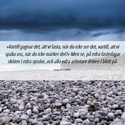 Picture 06 - Jesaja 58:3 SV1917 - »Vartill gagnar det, att vi fasta, när du icke - Bible Verse Picture