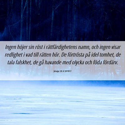 Picture 06 - Jesaja 59:4 SV1917 - Ingen höjer sin röst i rättfärdighetens namn, - Bible Verse Picture
