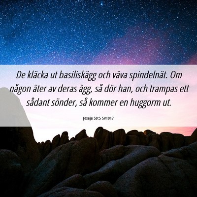 Picture 06 - Jesaja 59:5 SV1917 - De kläcka ut basiliskägg och väva spindelnät. - Bible Verse Picture