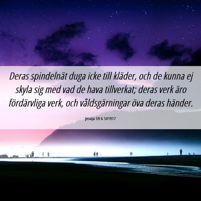 Picture 06 - Jesaja 59:6 SV1917 - Deras spindelnät duga icke till kläder, och de - Bible Verse Picture