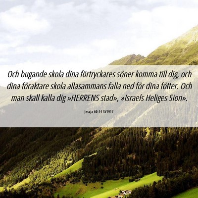 Picture 06 - Jesaja 60:14 SV1917 - Och bugande skola dina förtryckares söner komma - Bible Verse Picture