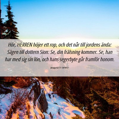 Picture 06 - Jesaja 62:11 SV1917 - Hör, HERREN höjer ett rop, och det når till - Bible Verse Picture