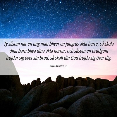 Picture 06 - Jesaja 62:5 SV1917 - Ty såsom när en ung man bliver en jungrus äkta - Bible Verse Picture