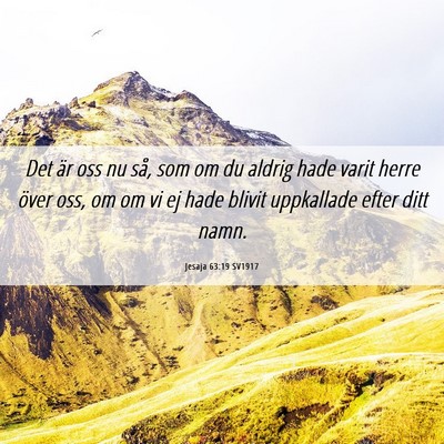 Picture 06 - Jesaja 63:19 SV1917 - Det är oss nu så, som om du aldrig hade varit - Bible Verse Picture