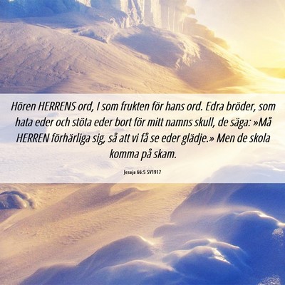 Picture 06 - Jesaja 66:5 SV1917 - Hören HERRENS ord, I som frukten för hans ord. - Bible Verse Picture