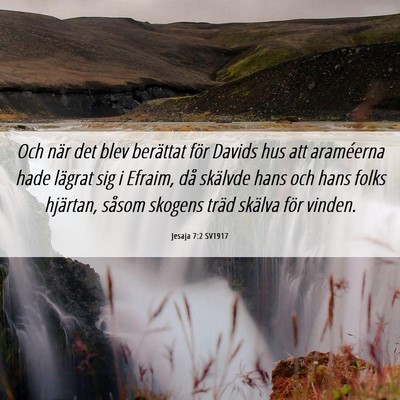 Picture 06 - Jesaja 7:2 SV1917 - Och när det blev berättat för Davids hus att - Bible Verse Picture