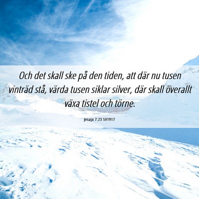 Picture 06 - Jesaja 7:23 SV1917 - Och det skall ske på den tiden, att där nu - Bible Verse Picture