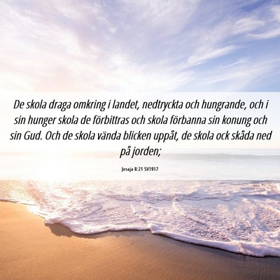 Picture 06 - Jesaja 8:21 SV1917 - De skola draga omkring i landet, nedtryckta och - Bible Verse Picture