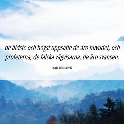Picture 06 - Jesaja 9:15 SV1917 - de äldste och högst uppsatte de äro huvudet, - Bible Verse Picture