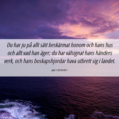 Picture 06 - Job 1:10 SV1917 - Du har ju på allt sätt beskärmat honom och - Bible Verse Picture