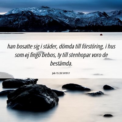 Picture 06 - Job 15:28 SV1917 - han bosatte sig i städer, dömda till - Bible Verse Picture