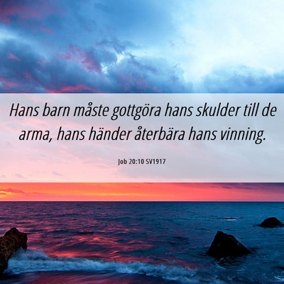 Picture 06 - Job 20:10 SV1917 - Hans barn måste gottgöra hans skulder till de - Bible Verse Picture