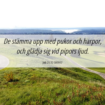 Picture 06 - Job 21:12 SV1917 - De stämma upp med pukor och harpor, och glädja - Bible Verse Picture