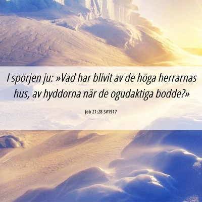 Picture 06 - Job 21:28 SV1917 - I spörjen ju: »Vad har blivit av de höga - Bible Verse Picture
