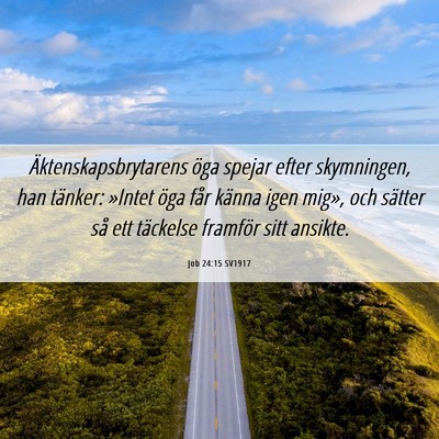 Picture 06 - Job 24:15 SV1917 - Äktenskapsbrytarens öga spejar efter - Bible Verse Picture
