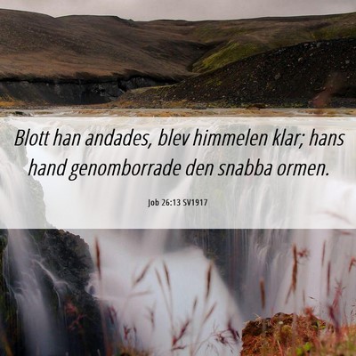 Picture 06 - Job 26:13 SV1917 - Blott han andades, blev himmelen klar; hans hand - Bible Verse Picture