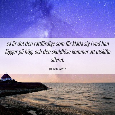 Picture 06 - Job 27:17 SV1917 - så är det den rättfärdige som får kläda sig - Bible Verse Picture