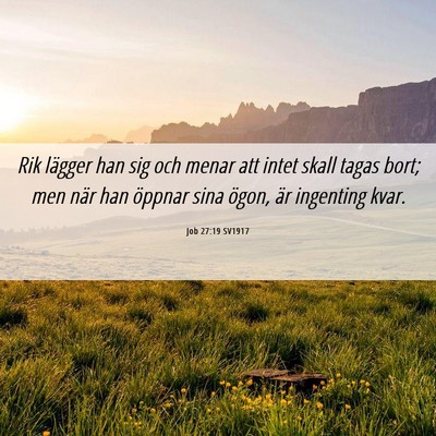 Picture 06 - Job 27:19 SV1917 - Rik lägger han sig och menar att intet skall - Bible Verse Picture