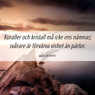 Picture 06 - Job 28:18 SV1917 - Koraller och kristall må icke ens nämnas; - Bible Verse Picture