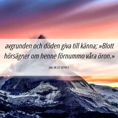 Picture 06 - Job 28:22 SV1917 - avgrunden och döden giva till känna; »Blott - Bible Verse Picture
