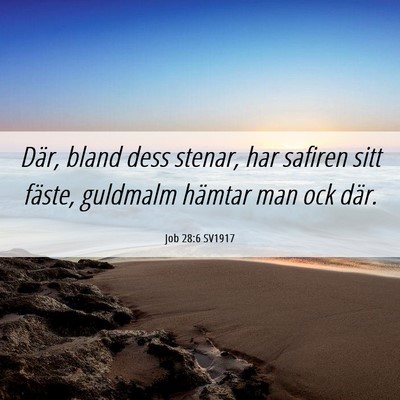 Picture 06 - Job 28:6 SV1917 - Där, bland dess stenar, har safiren sitt fäste, - Bible Verse Picture